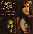 The 1972 Broadcast by Crosby & Nash With Neil Young: Amazon.co.uk: CDs ...