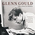 Glenn Gould. Ein Leben in Bildern by Malcolm Lester | Goodreads