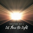The Creation Story: Day 1 – Let there be Light! – Connecting Fellowship