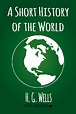 A Short History of the World by H.G. Wells - Book - Read Online