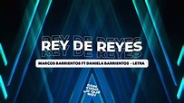 Rey de Reyes / Letra - Marcos Barrientos Ft. Daniela Barrientos - YouTube