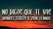 Manuel Turizo, Zion & Lennox - No Digas Que Te Vas (Letra) - YouTube