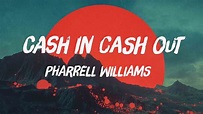 Cash In Cash Out - Pharrell Williams (Lyrics) 🍃 - YouTube