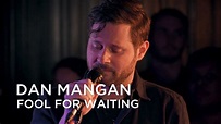 Dan Mangan | Fool For Waiting | First Play Live - YouTube