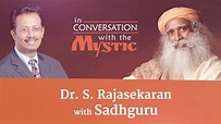 Dr. S. Rajasekaran with Sadhguru - In Conversation with the Mystic ...