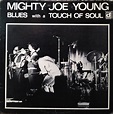 Mighty Joe Young - Blues With A Touch Of Soul | Releases | Discogs