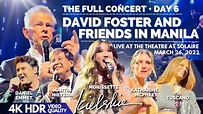 David Foster & Friends: The Full Concert in Manila 2023 in Full 4K HDR ...