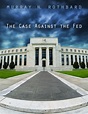 The Case Against the Fed | Mises Institute