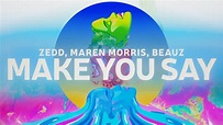 Zedd - Make You Say (Lyric Video) with Maren Morris & BEAUZ - YouTube