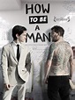 How to Be a Man (2013) - IMDb