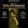 Unearthed In The Atomic Attic: Goldfinger - Ray Martin And His Orchestra