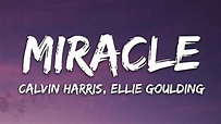 Calvin Harris, Ellie Goulding - Miracle (Lyrics) - YouTube
