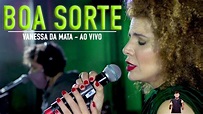 VANESSA DA MATA - BOA SORTE (ao vivo) - YouTube