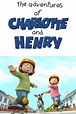 ‎The Adventures of Charlotte and Henry (2008) directed by Steve ...