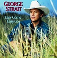 George Strait - Easy Come Easy Go - MP3 Download | Musictoday Superstore