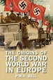 The Origins of the Second World War in Europe - 3rd Edition - P. M. H.