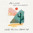 Milow - Until The Sun Comes Up (Feat. Skip Marley) - 1Station Radio