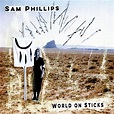 World on Sticks | Sam Phillips