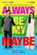 Always Be My Maybe - Film 2019 - AlloCiné