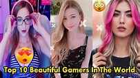 Top 10 Beautiful Gamers In The World - YouTube