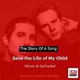 The story of a song: Save the Life of My Child - Simon & Garfunkel