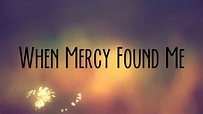 Rhett Walker Band - When Mercy Found Me (Lyric Video) - YouTube