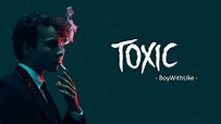 Toxic - BoyWithUke [Vietsub + Lyrics] - YouTube