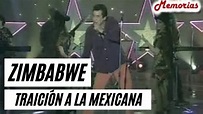 Zimbabwe - Traicion A La Mexicana - YouTube