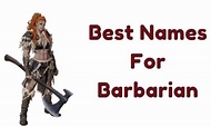 { 1000+ } Barbarian Names » [ Famous + Unique + Cool + Funny + Good ]
