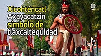 Xicohténcatl Axayacatzin, símbolo de tlaxcaltequidad - YouTube
