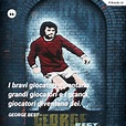 Le frasi più famose del campione di calcio George Best