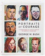 George W. Bush Signed "Portraits of Courage: A Commander in Chief's ...