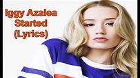 Iggy Azalea "Started" (official Lyrics) - YouTube