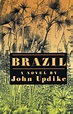 Brazil: A Novel ***AUTHOR IS WINNER OF TWO PULITZER PRIZES, NATIONAL ...