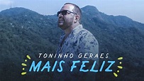 Toninho Geraes - Mais Feliz (Clipe Oficial) - YouTube