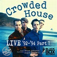 Crowded House Live '92-'94 Parts 1 & 2 — Neil Finn website