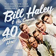 BILL HALEY AND HIS COMETS 40 Greatest Hits - ZYX Music