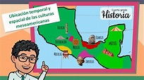 Ubicación temporal y espacial de las culturas mesoamericanas ...
