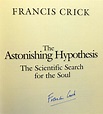 THE ASTONISHING HYPOTHESIS: THE SCIENTIFIC SEARCH FOR THE SOUL [SIGNED ...