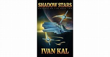 Shadow Stars (Universe on Fire #2) by Ivan Kal