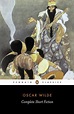 The Complete Short Fiction by Oscar Wilde - Penguin Books Australia