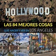 Las 84 Mejores Cosas Que Hacer Y Ver En Los Ángeles - Tips Para Tu Viaje
