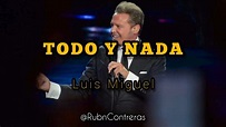 Luis Miguel - Todo y Nada (Letra) - YouTube