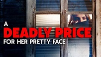 A Deadly Price for Her Pretty Face (2020) - Watch Full Movie Online - Plex