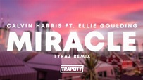 Calvin Harris - Miracle (feat. Ellie Goulding) [TYRAZ Remix] - YouTube