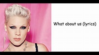 Pink - What about us ( Lyrics ) - YouTube
