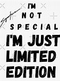 "i'm not special i'm just limited edition" Sticker for Sale by ...