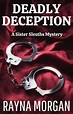 DEADLY DECEPTION (A Sister Sleuths Mystery Book 8) – Rayna Morgan