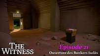 [Série] 21 - Ouverture des Bunkers Isolés | The Witness - YouTube