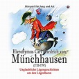 Hieronymus Carl Friedrich von Münchhausen: Unglaubliche ...